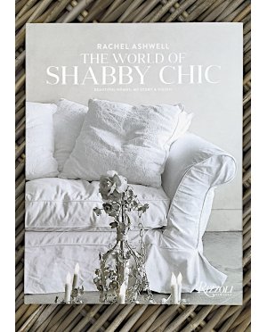 The World of Shabby Chic | Rachel Ashwell 